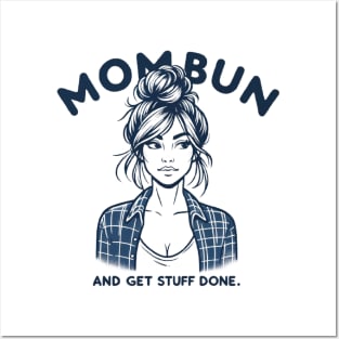 Mom Bun and Get Stuff Done, New Mom Humor Funny Design Posters and Art